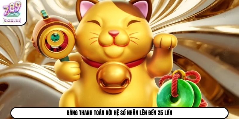 Bảng thanh toán với hệ số nhân lên đến 25 lần