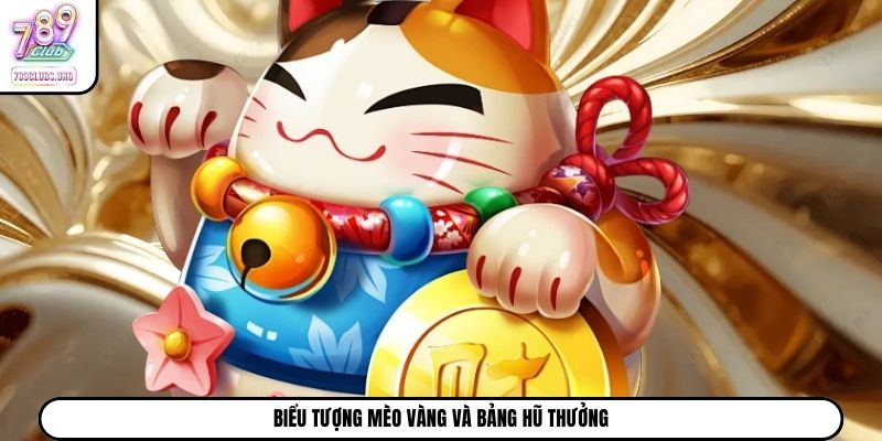 Biểu tượng mèo vàng và bảng hũ thưởng