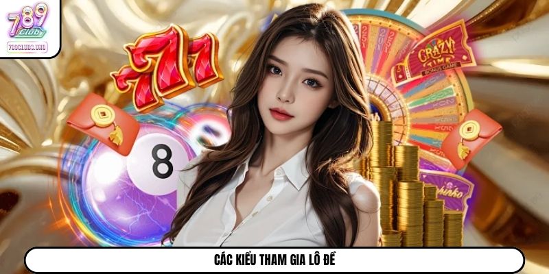 Các kiểu tham gia lô đề