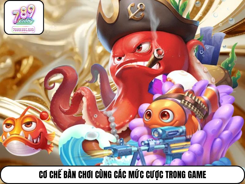 Cơ chế bàn chơi cùng các mức cược trong game