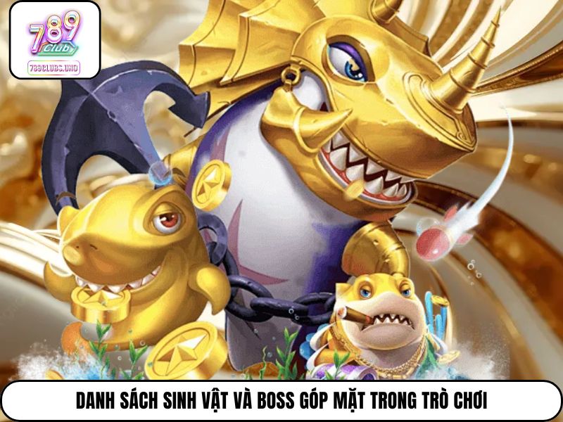 Danh sách sinh vật và boss góp mặt trong trò chơi