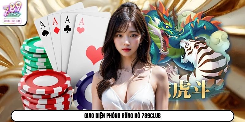 Giao diện phòng Rồng Hổ 789Club