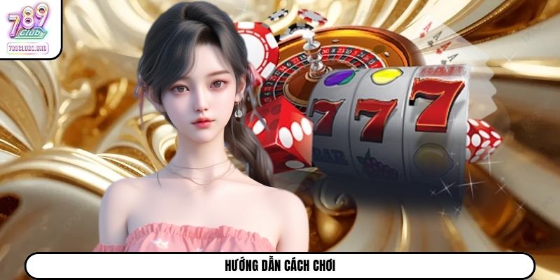 Hướng dẫn cách chơi
