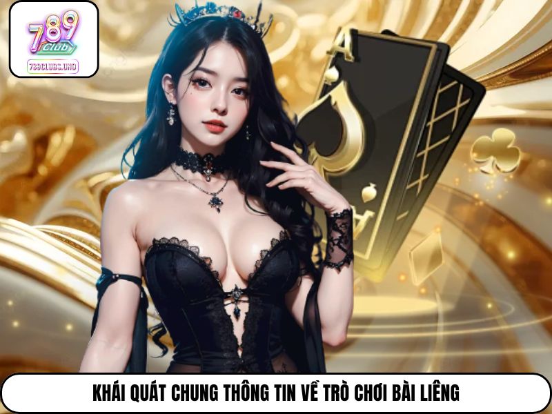 Khái quát chung thông tin về trò chơi bài Liêng