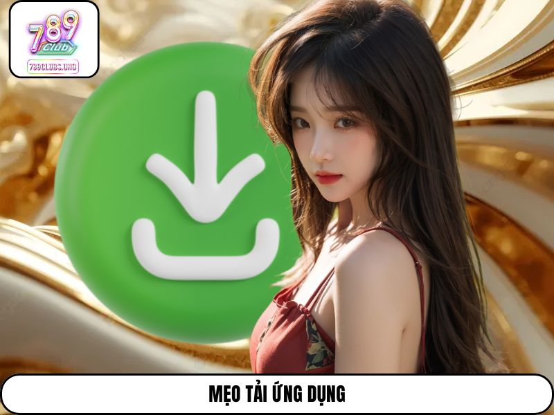 Mẹo tải ứng dụng