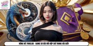 Rồng Hổ 789Club - Game So Bài Hồi Hộp Chỉ Trong Vài Giây