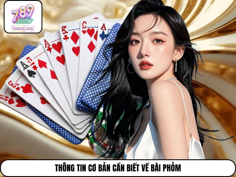 Thông tin cơ bản cần biết về bài Phỏm